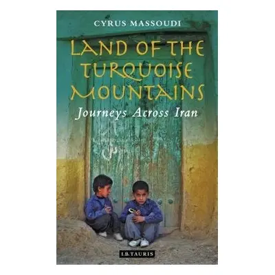 Land of the Turquoise Mountains - Massoudi, Cyrus