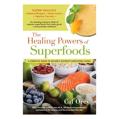 Healing Powers Of Superfoods - Orey, Cal