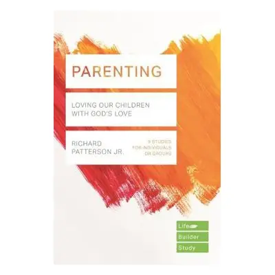 Parenting (Lifebuilder Study Guides) - Patterson Jr., Richard