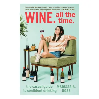 Wine. All the Time - Ross, Marissa. A