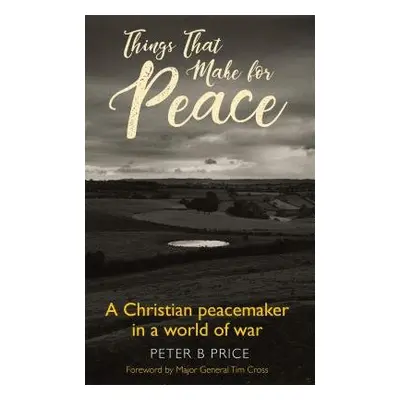 Things That Make For Peace - Price, Peter B.