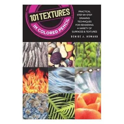 101 Textures in Colored Pencil - Howard, Denise J.