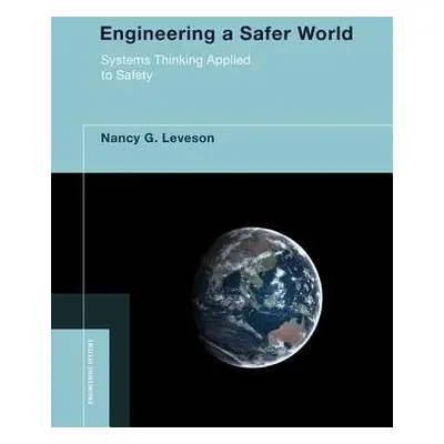 Engineering a Safer World - Leveson, Nancy G. (Massachusetts Institute of Technology)