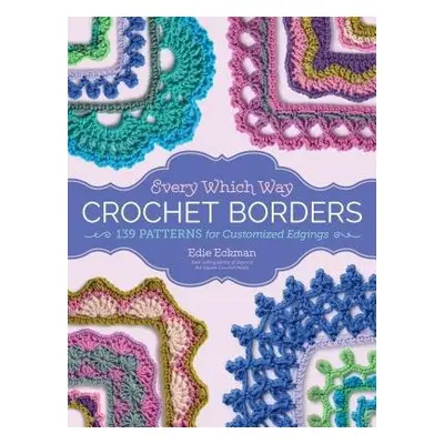 Every Which Way Crochet Borders - Eckman, Edie