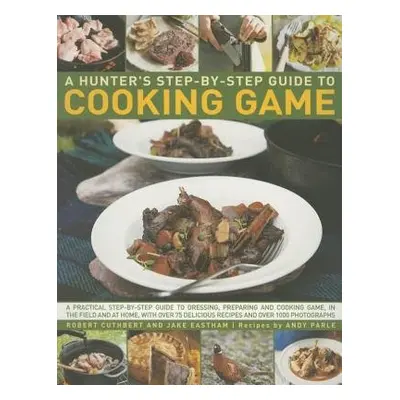 Hunter's Step by Step Guide to Cooking Game - Cuthbert Robert