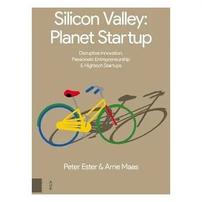 Silicon Valley: Planet Startup - Ester, Peter a Maas, Arne