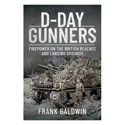 D-Day Gunners - Baldwin, Frank