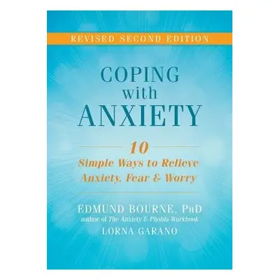 Coping with Anxiety - Bourne, Edmund J. a Garano, Lorna