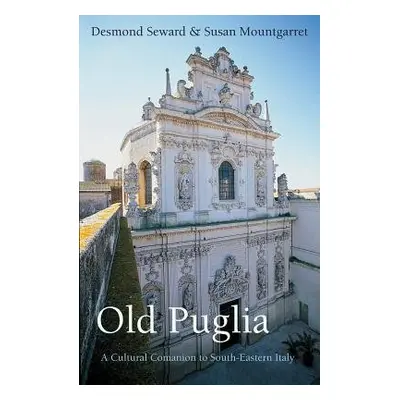 Old Puglia - Seward, Desmond a Mountgarret, Susan