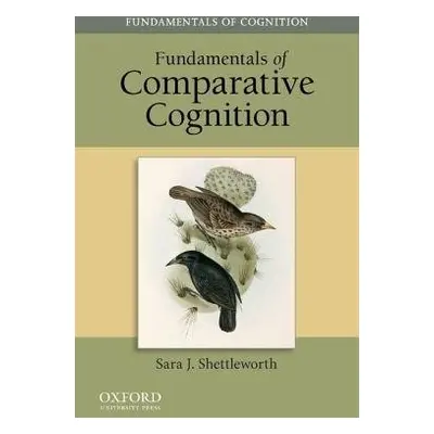 Fundamentals of Comparative Cognition - Shettleworth, Sara J. (, University of Toronto, Toronto,