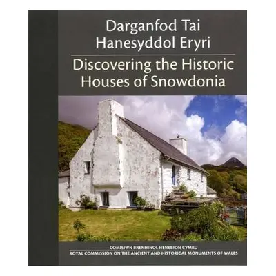 Darganfod Tai Hanesyddol Eryri / Discovering the Historic Houses of Snowdonia - Suggett, Richard