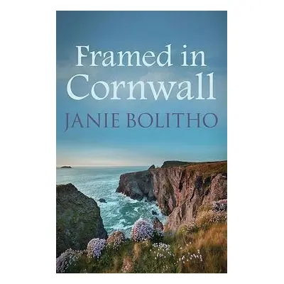 Framed in Cornwall - Bolitho, Janie (Author)