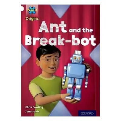 Project X Origins: White Book Band, Oxford Level 10: Inventors and Inventions: Ant and the Break