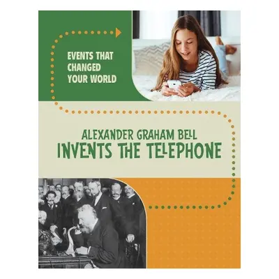 Alexander Graham Bell Invents the Telephone - Werner, Rachel