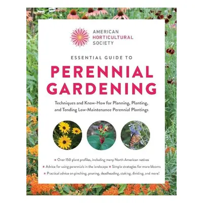 American Horticultural Society Essential Guide to Perennial Gardening - American Horticultural S