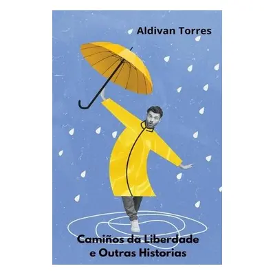 Caminos da Liberdade e Outras Historias - Torres, Aldivan