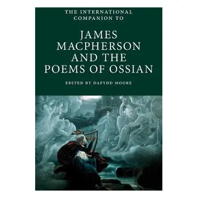 International Companion to James Macpherson and the Poems of Ossian