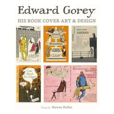 Edward Gorey His Book Cover Art a Design - Heller, Steven (New York NY)