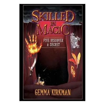 Skilled in Magic - Five Discover a Secret - Kirkman, Gemma