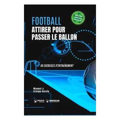 Football. Attirer pour passer le ballon - Crespo Garcia, Manuel Jesus