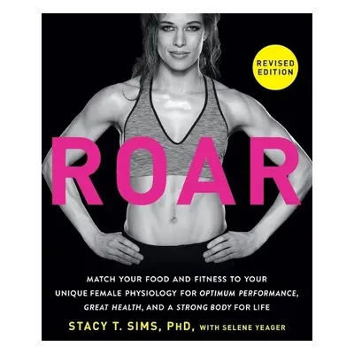 ROAR, Revised Edition - Sims, Stacy T. a Yeager, Selene