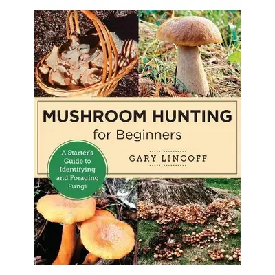 Mushroom Hunting for Beginners - Lincoff, Gary