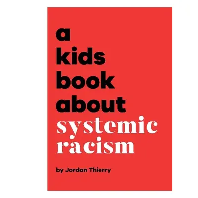 A Kids Book About Systemic Racism - Thierry, Jordan