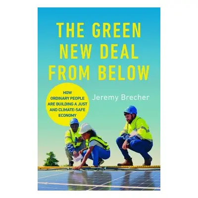 Green New Deal from Below - Brecher, Jeremy