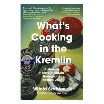 What's Cooking in the Kremlin - Szablowski, Witold