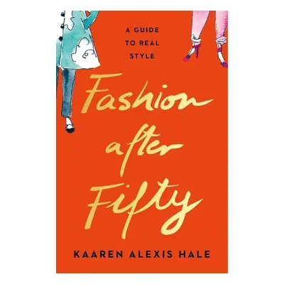 Fashion After Fifty (New Edition) - Alexis Hale, Kaaren