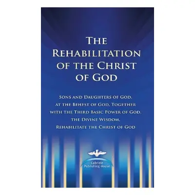 Rehabilitation of the Christ of God - Kubli, Martin a Potzel, Dieter a Seifert, Ulrich