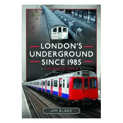 London's Underground Since 1985 - Blake, Jim