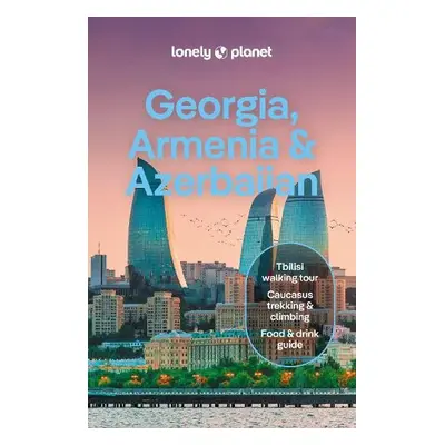 Lonely Planet Georgia, Armenia a Azerbaijan - Lonely Planet a Masters, Tom a Balsam, Joel a Kowa