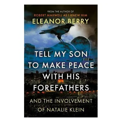 Tell My Son to Make Peace With His Forefathers - Berry, Eleanor