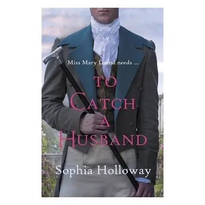 To Catch a Husband - Holloway, Sophia