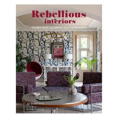 Rebellious Interiors - Berryman, Jo