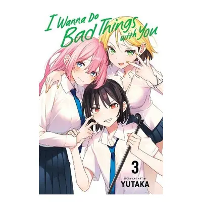 I Wanna Do Bad Things with You, Vol. 3 - Yutaka