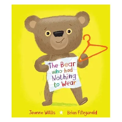 Bear who had Nothing to Wear - Willis, Jeanne