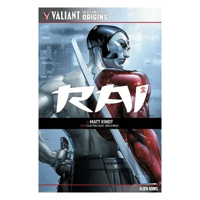 Valiant Hero Universe Origins: Rai - Kindt, Matt