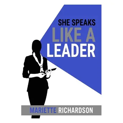 She Speaks Like A Leader - Richardson, Mariette