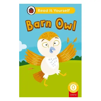 Barn Owl (Phonics Step 8): Read It Yourself - Level 0 Beginner Reader - Ladybird