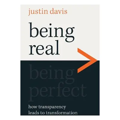 Being Real > Being Perfect - Davis, Justin