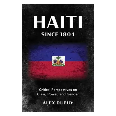 Haiti since 1804 - Dupuy, Alex