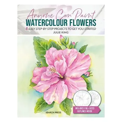 Anyone Can Paint Watercolour Flowers - King, Julie