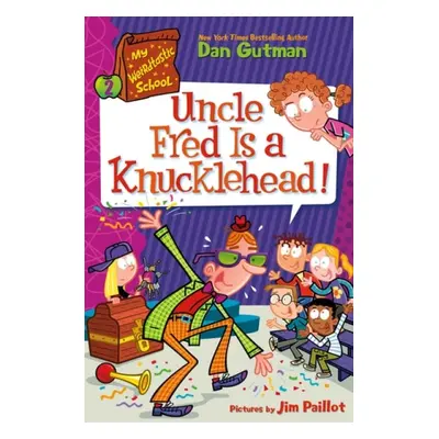 My Weirdtastic School #2: Uncle Fred Is a Knucklehead! - Gutman, Dan