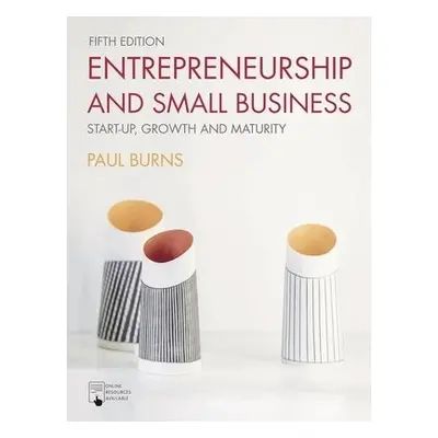 Entrepreneurship and Small Business - Burns, Paul (University of Bedfordshire, UK)