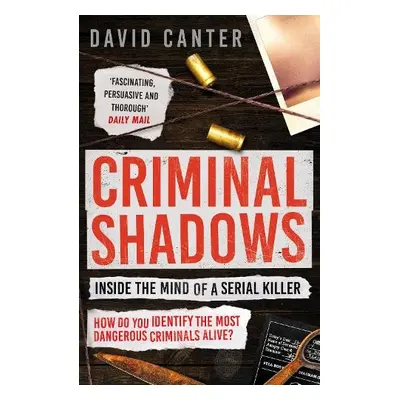 Criminal Shadows: Inside the Mind of a Serial Killer - Canter, David