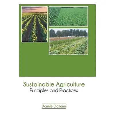 Sustainable Agriculture: Principles and Practices