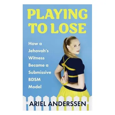 Playing to Lose - Anderssen, Ariel