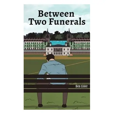 Between Two Funerals - Lister, Ben